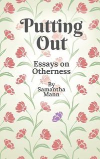 Cover image for Putting Out: Essays on Otherness