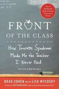 Cover image for Front of the Class: How Tourette Syndrome Made Me the Teacher I Never Had