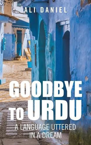 Cover image for Goodbye to Urdu: A Language Uttered in a Dream