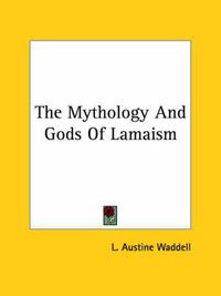 Cover image for The Mythology and Gods of Lamaism