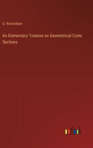 Cover image for An Elementary Treatise on Geometrical Conic Sections