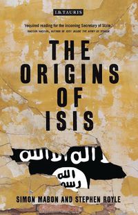 Cover image for The Origins of ISIS: The Collapse of Nations and Revolution in the Middle East