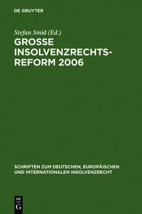 Cover image for Grosse Insolvenzrechtsreform 2006: Synopsen - Gesetzesmaterialien - Stellungnahmen - Kritik