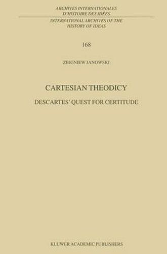 Cover image for Cartesian Theodicy: Descartes' Quest for Certitude