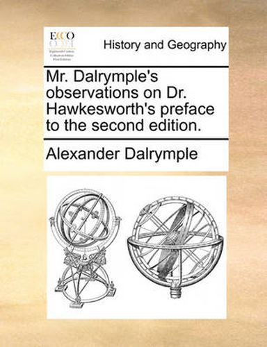 Cover image for Mr. Dalrymple's Observations on Dr. Hawkesworth's Preface to the Second Edition.
