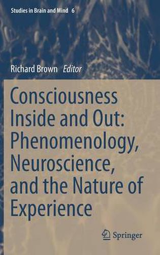 Cover image for Consciousness Inside and Out: Phenomenology, Neuroscience, and the Nature of Experience