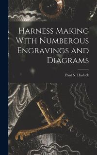 Cover image for Harness Making With Numberous Engravings and Diagrams