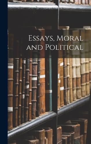 Cover image for Essays, Moral and Political