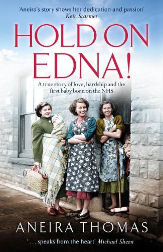 Cover image for Hold On Edna!: The heartwarming true story of the first baby born on the NHS