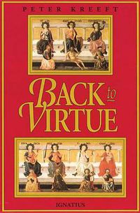 Cover image for Back to Virtue: Traditional Moral Wisdom for Modern Moral Confusion