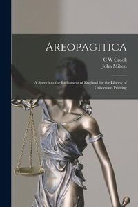 Cover image for Areopagitica; a Speech to the Parliament of England for the Liberty of Unlicensed Printing