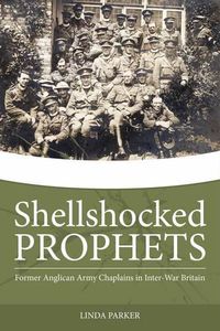 Cover image for Shellshocked Prophets: Former Anglican Army Chaplains in Inter-War Britain