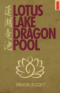 Cover image for Lotus Lake, Dragon Pool: Further Encounters In Yoga and Zen