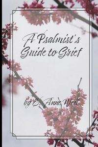 Cover image for A Psalmist's Guide to Grief