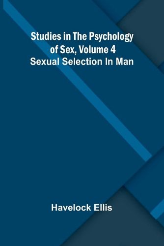 Cover image for Studies in the Psychology of Sex, Volume 4; Sexual Selection In Man