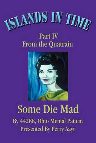 Cover image for Islands in Time: Part IV from the Quatrain Some Die Mad