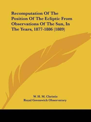 Recomputation of the Position of the Ecliptic from Observations of the Sun, in the Years, 1877-1886 (1889)