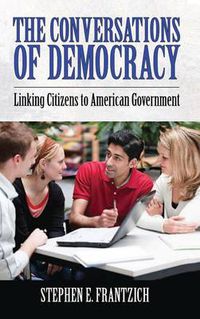 Cover image for Conversations of Democracy: Linking Citizens to American Government