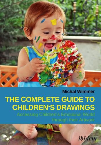 Cover image for The Complete Guide to Children's Drawings - Accessing Children's Emotional World Through Their Artwork