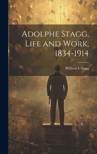 Cover image for Adolphe Stagg, Life and Work, 1834-1914