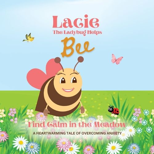 Cover image for Lacie the Ladybug Helps Bee Find Calm in the Meadow