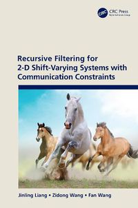 Cover image for Recursive Filtering for 2-D Shift-Varying Systems with Communication Constraints