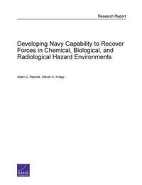 Cover image for Developing Navy Capability to Recover Forces in Chemical, Biological, and Radiological Hazard Environments
