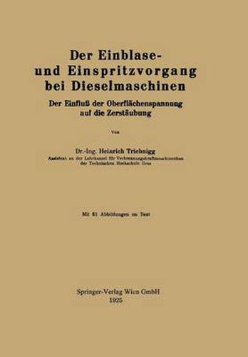 Cover image for Der Einblase- Und Einspritzvorgang Bei Dieselmaschinen: Der Einfluss Der Oberflachenspannung Auf Die Zerstaubung