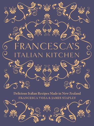 Cover image for Francesca's Italian Kitchen: Delicious Italian Recipes Made in New Zealand