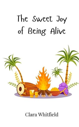 Cover image for The Sweet Joy of Being Alive