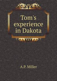 Cover image for Tom's experience in Dakota