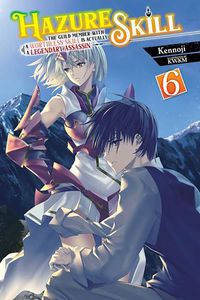 Cover image for Hazure Skill: The Guild Member with a Worthless Skill Is Actually a Legendary Assassin, Vol. 6 (ligh