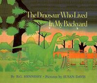 Cover image for The Dinosaur Who Lived in My Backyard