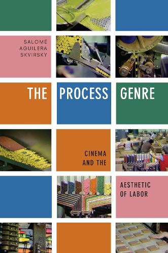 Cover image for The Process Genre: Cinema and the Aesthetic of Labor