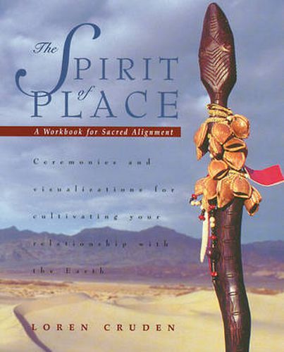 The Spirit of Place: A Workbook for Sacred Alignment - Ceremonies and Visualizations for Cultivating Your Relationship with the Earth
