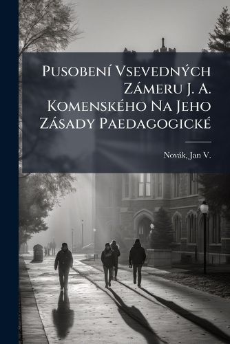Cover image for Pusoben Vsevedn Ch Z Meru J. A. Komensk Ho Na Jeho Z Sady Paedagogick