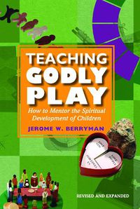 Cover image for Teaching Godly Play: How to Mentor the Spiritual Development of Children