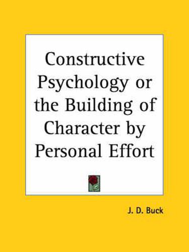 Cover image for Constructive Psychology or the Building of Character by Personal Effort