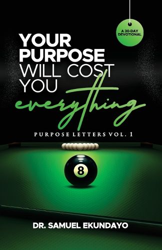 Cover image for Your Purpose Will Cost You Everything Purpose Letters Vol 1 A 30-Day Devotional