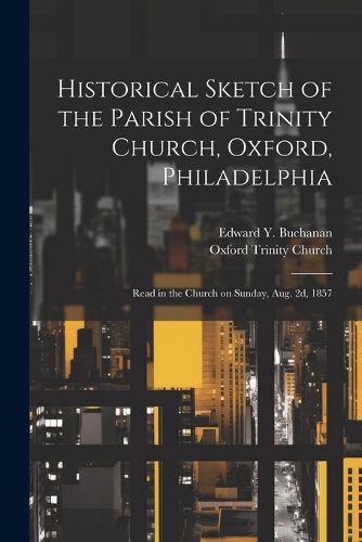 Cover image for Historical Sketch of the Parish of Trinity Church, Oxford, Philadelphia