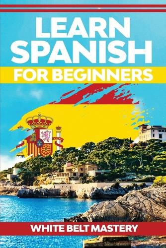 Cover image for Learn Spanish For Beginners: Illustrated step by step guide for complete beginners to understand Spanish language from scratch