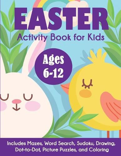 Cover image for Easter Activity Book for Kids: Ages 6-12, Includes Mazes, Word Search, Sudoku, Drawing, Dot-to-Dot, Picture Puzzles, and Coloring