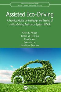 Cover image for Assisted Eco-Driving: A Practical Guide to the Design and Testing of an Eco-Driving Assistance System (EDAS)