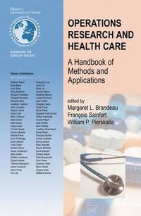 Cover image for Operations Research and Health Care: A Handbook of Methods and Applications