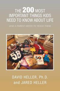 Cover image for The 200 Most Important Things Kids Need to Know about Life: (And a Parent Needs to Teach Them)