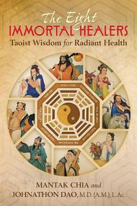 Cover image for The Eight Immortal Healers: Taoist Wisdom for Radiant Health