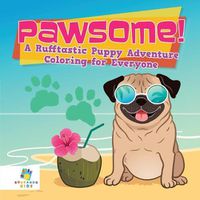 Cover image for Pawsome! - A Rufftastic Puppy Adventure - Coloring for Everyone