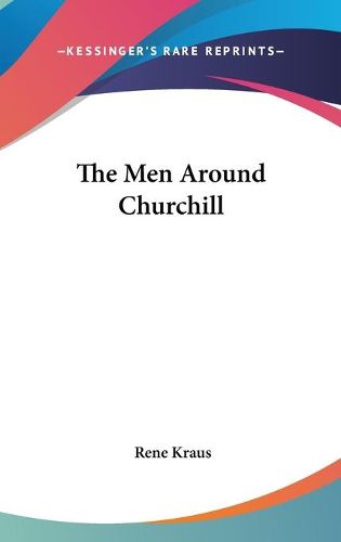 Cover image for The Men Around Churchill