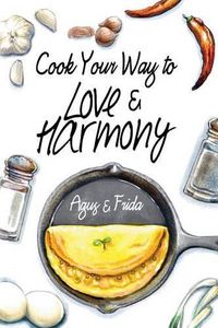 Cover image for Cook Your Way to Love & Harmony