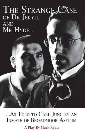 The Strange Case of Dr Jekyll and Mr Hyde as Told to Carl Jung by an Inmate of Broadmoor Asylum